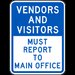 Vendors and Visitors Report To Office Sign